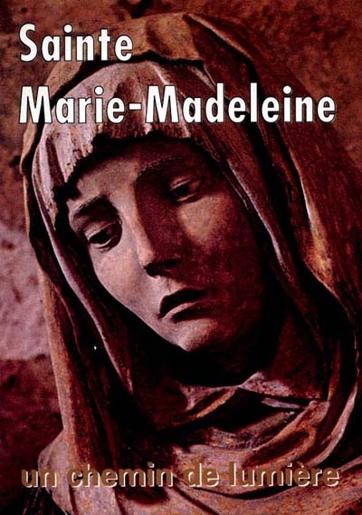 Sainte Marie Madeleine : un chemin de lumière