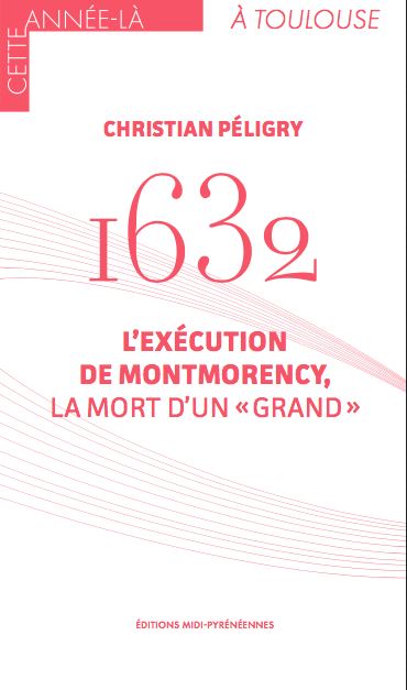 1632 : l'exécution de Montmorency, la mort d'un grand