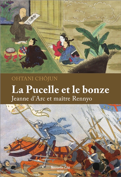 La pucelle et le bonze : Jeanne d'Arc et maître Rennyo