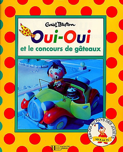 Oui-oui : Oui-oui et le concours de gâteaux