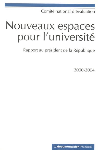 Nouveaux espaces pour l'université : rapport au président de la République : 2000-2004, Europe, territoires, offre de formation, recherche, évaluation, qualité