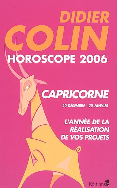 Capricorne, dixième signe du zodiaque, 20 ou 21 décembre-19 ou 20 janvier : horoscope 2006