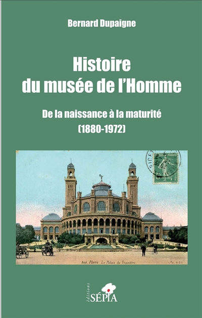 Histoire du Musée de l'homme : de la naissance à la maturité, 1880-1972