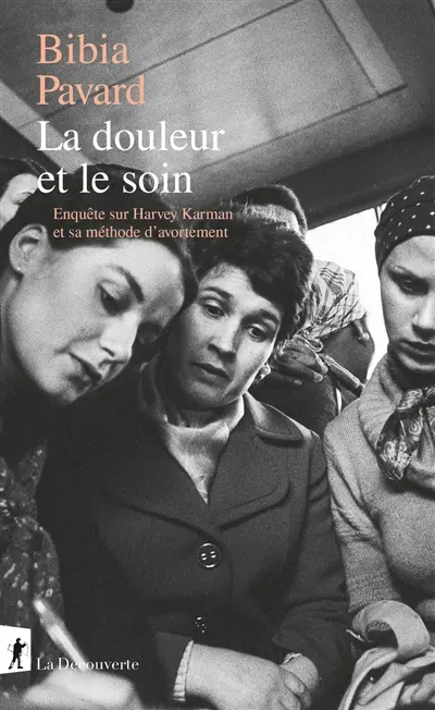 La douleur et le soin : enquête sur Harvey Karman et sa méthode d'avortement La douleur et le soin : enquête sur Harvey Karman et sa méthode d'avortement