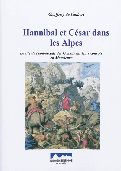 Hannibal et César dans les Alpes : le site de l'embuscade des Gaulois sur leurs convois en Maurienne