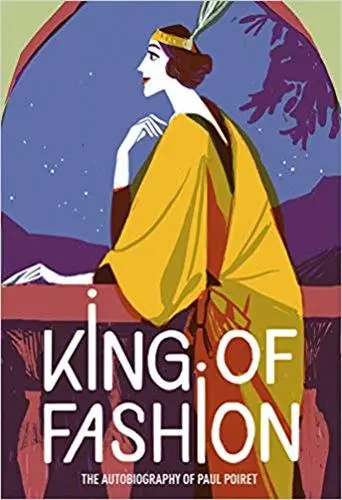 King of Fashion The Autobiography of Paul Poiret