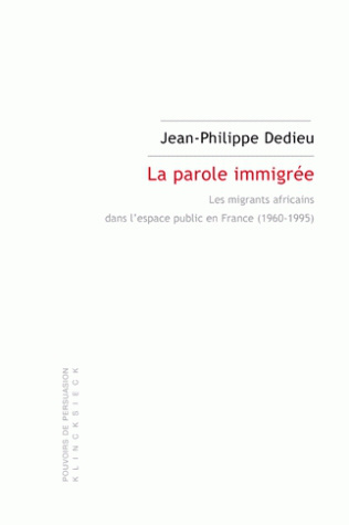 La parole immigrée : les migrants africains dans l'espace public en France, 1960-1995