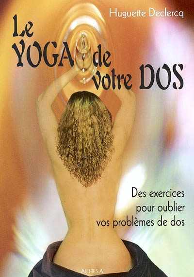 Le yoga du dos : quinze minutes par jour pour un bon dos