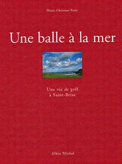 Une balle à la mer : une vie de golf à Saint-Briac