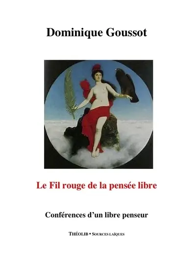 Le fil rouge de la pensée libre : conférences d'un libre penseur