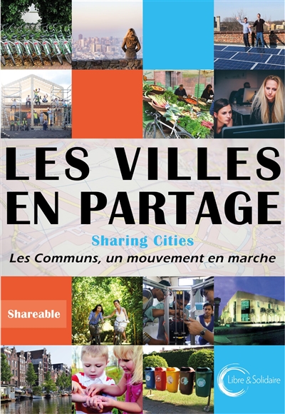 Les villes en partage : activer les communs urbains. Sharing cities