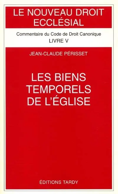 Le Nouveau droit ecclésial : commentaire du Code de droit canonique. Vol. 5. Les biens temporels de l'Eglise : commentaire des Canons 1254-1310
