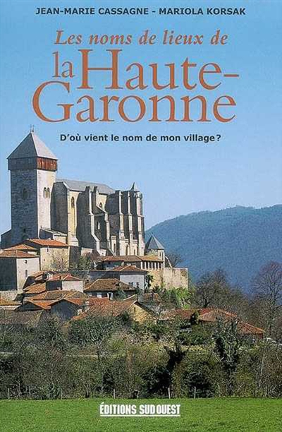 Les noms de lieux de la Haute-Garonne : d'où vient le nom de mon village ?