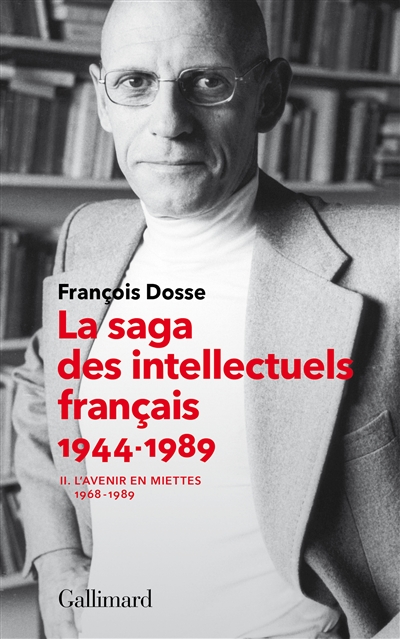La saga des intellectuels français 1944-1989. Vol. 2. L'avenir en miettes (1968-1989)
