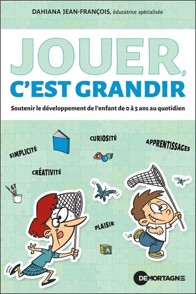 Jouer, c'est grandir : Soutenir le développement de l’enfant de 0 à 5 ans au quotidien