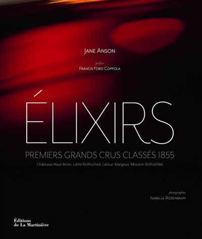 Elixirs : premiers grands crus classés 1855 : Châteaux Haut-Brion, Lafite Rothschild, Latour, Margaux, Mouton Rothshild