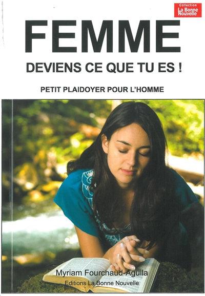 Femme deviens ce que tu es ! : petit plaidoyer pour l'homme