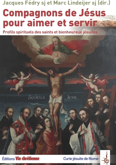 Compagnons de Jésus pour aimer et servir : profils spirituels des saints et bienheureux jésuites