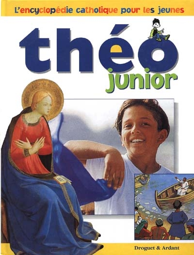 Théo junior : l'encyclopédie catholique pour les jeunes