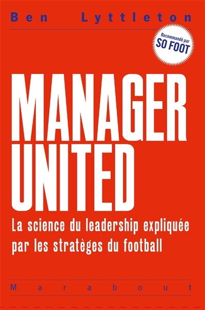 Manager united : la science du leadership expliquée par les stratèges du football