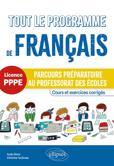 Tout le programme de français, licence PPPE : parcours préparatoire au professorat des écoles : cours et exercices corrigés