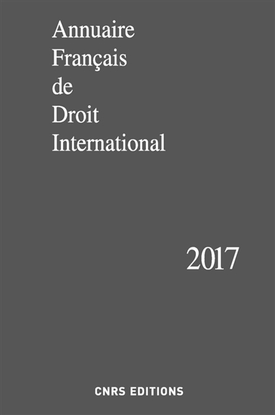 Annuaire français de droit international. Vol. 63. 2017