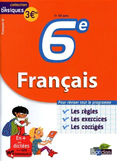Français 6e, 11-12 ans : les bases, les exercices, les corrigés