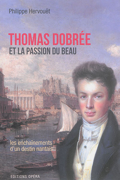 Thomas Dobrée et la passion du beau : biographie romancée de Thomas Dobrée (1810-1895)