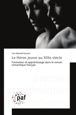Le Heros jeune au XIXe siècle : Formation et apprentissage dans le roman romantique français