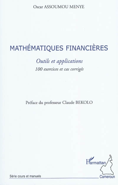 Mathématiques financières : outils et applications : 100 exercices et cas corrigés