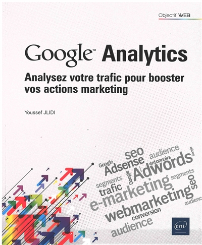 Google Analytics : analysez votre trafic pour booster vos actions marketing