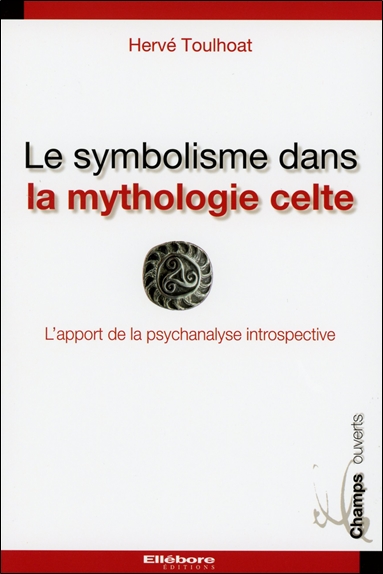 Le symbolisme dans la mythologie celte : l'apport de la psychanalyse introspective : traduction selon la méthode de Paul Diel