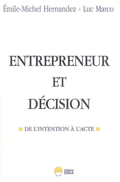 Entrepreneur et décision : de l'intention à l'acte