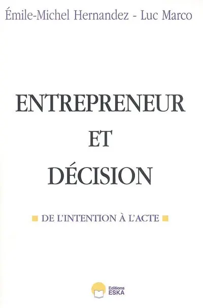 Entrepreneur et décision : de l'intention à l'acte