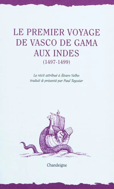 Vasco de Gama : la relation du premier voyage aux Indes, 1497-1499