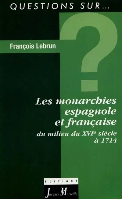 Les monarchies espagnole et française du milieu du XVIe siècle à 1714