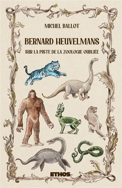 Bernard Heuvelmans : Sur la piste de la zoologie oubliée