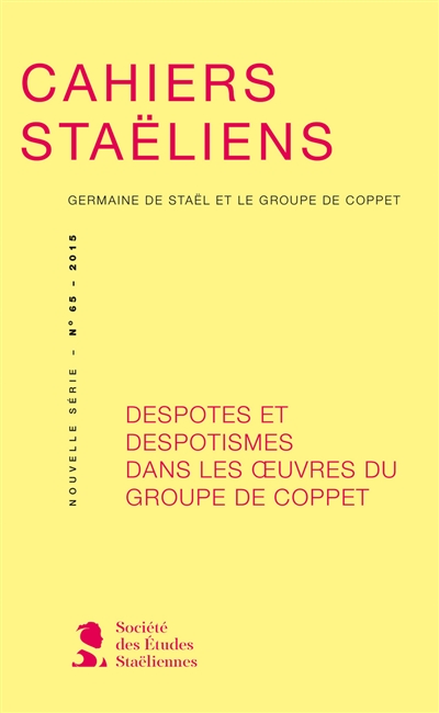Cahiers staëliens, n° 65. Despotes et despotismes dans les oeuvres du groupe de Coppet