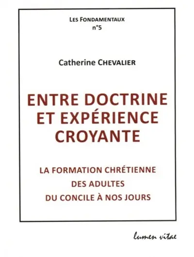 Entre doctrine et expérience croyante : la formation chrétienne des adultes du Concile à nos jours