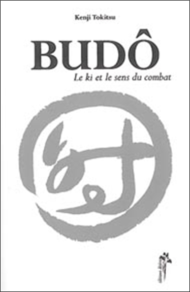 Budô : le ki et le sens du combat