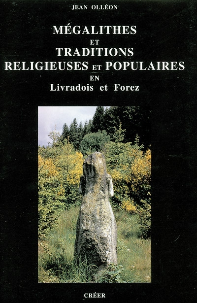 Mégalithes et traditions religieuses et populaires en Livradois et Forez