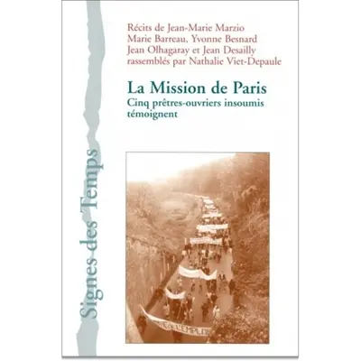 La Mission de Paris : cinq prêtres-ouvriers insoumis témoignent