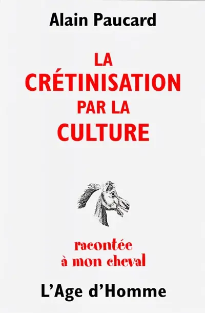 La crétinisation par la culture racontée à mon cheval