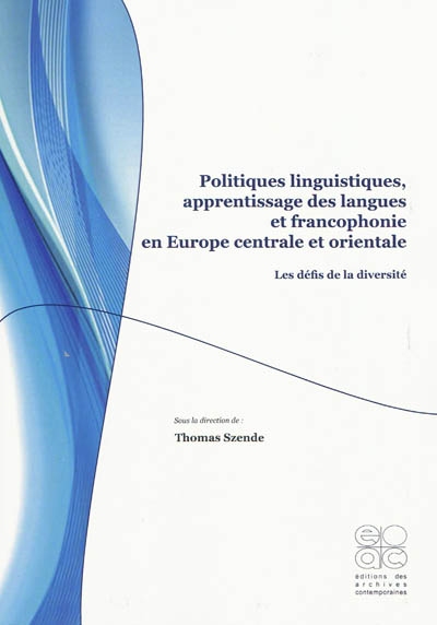 Politiques linguistiques, apprentissage des langues et francophonie en Europe centrale et orientale : les défis de la diversité