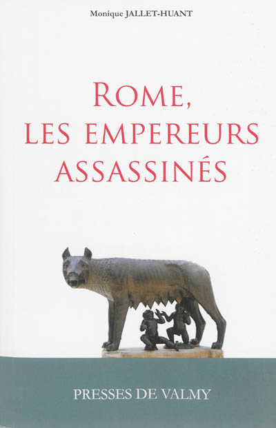 Rome, les empereurs assassinés : les empereurs romains assassinés du 1er au 5e siècles