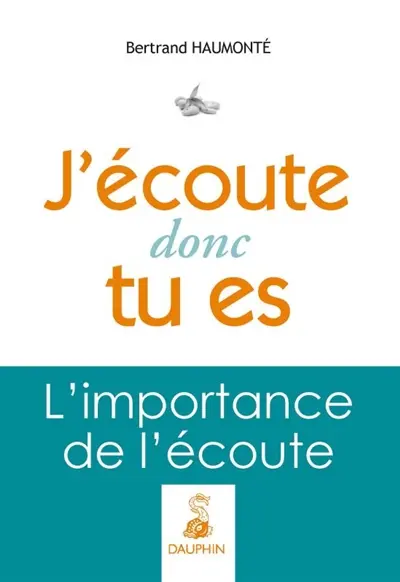 J'écoute donc tu es : l'importance de l'écoute