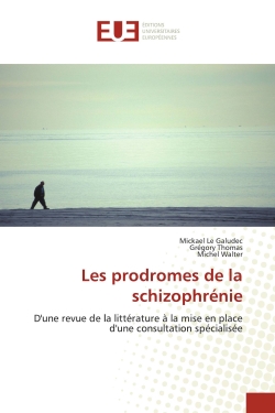 Les prodromes de la schizophrénie : D'une revue de la littérature à la mise en place d'une consultation spécialisée