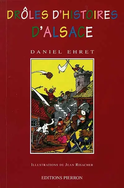 Drôles d'histoires d'Alsace : vingt siècles de tableautins anecdotiques