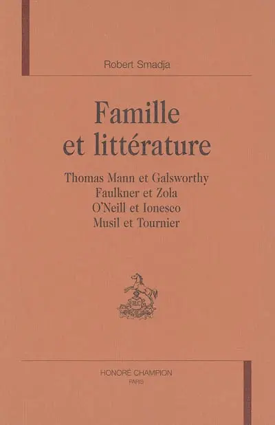 Famille et littérature : Thomas Mann et Galsworthy, Faulkner et Zola, O'Neill et Ionesco, Musil et Tournier