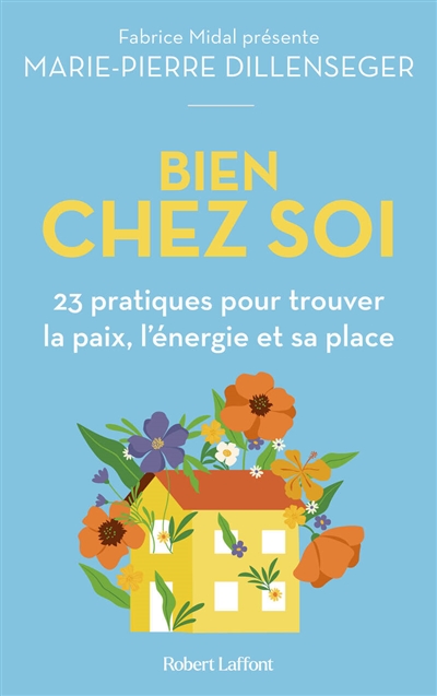 Bien chez soi : 23 pratiques pour trouver la paix, l'énergie et sa place